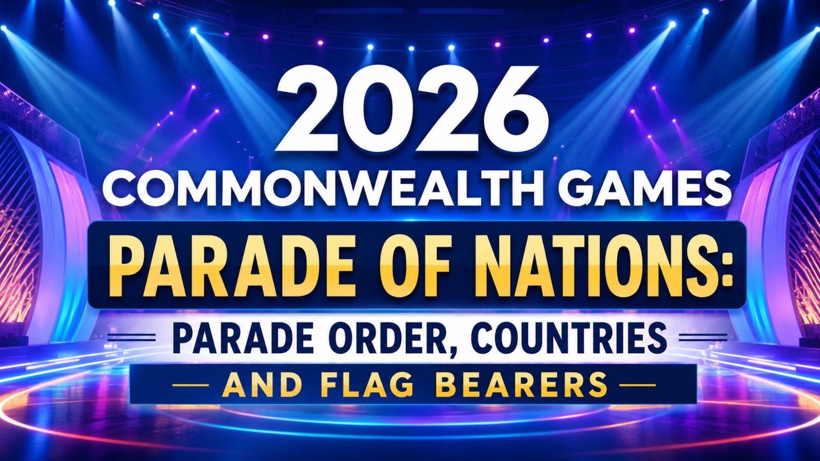 2026 Commonwealth Games Parade of Nations: Parade Order, Countries and Flag Bearers