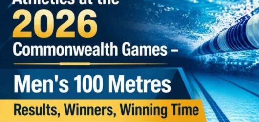 Athletics at the 2026 Commonwealth Games – Men’s 100 Metres Results, Winners, Winning Time