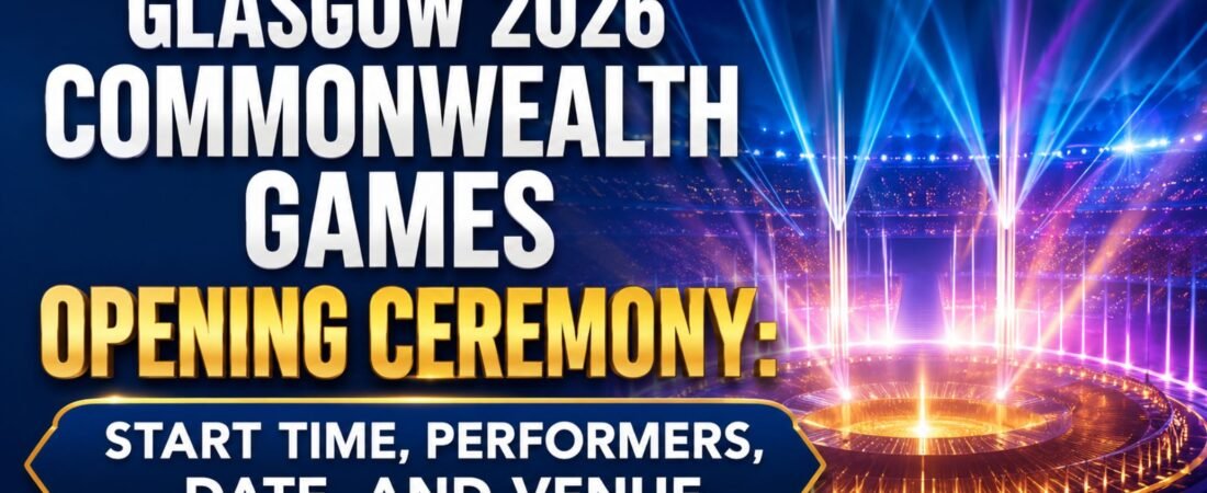 Glasgow 2026 Commonwealth Games Opening Ceremony: Start Time, Performers, Date, and Venue